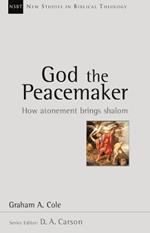 God the Peacemaker: How Atonement Brings Shalom