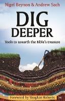 Dig Deeper: Tools To Unearth The Bible's Treasure - Nigel Beynon,Andrew Sach - cover