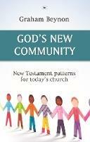 God's New Community: New Testament Patterns For Today's Church