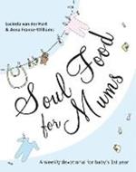 Soul Food for Mums: An Ideal Devotional For Baby'S 1St Year