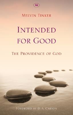 Intended for Good: The Providence Of God - Melvin Tinker - cover