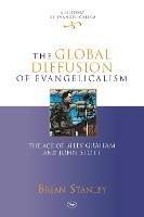 The Global Diffusion of Evangelicalism: The Age Of Billy Graham And John Stott - Brian Stanley - cover