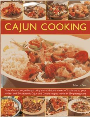 Cajun Cooking: From Gumbo to Jambalaya, Bring the Traditional Tastes of Louisiana to Your Kitchen with 50 Authentic Cajun and Creole Recipes - Ruby Le Bois - cover