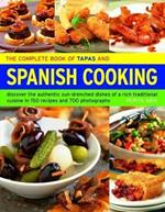 The Complete Book of Tapas and Spanish Cooking: Discover the authentic sun-drenched dishes of a rich traditional cuisine in 150 recipes and 700 photographs