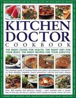 The Kitchen Doctor Cookbook: The right foods for health, the right diet for your body, the right recipes for your lifestyle: the ultimate guide to healing foods with advice and essential information on food allergies, diabetes, cancer prevention, arthritis and heart disease; over 300 healthy and delicious recipes - each marked with a simple key so you can see at a glance which to choose