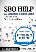 SEO Help: 20 Semantic Search Steps that Will Help Your Business Grow