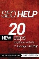 Seo Help: 20 New Search Engine Optimization Steps to Get Your Website to Google's #1 Page - David Amerland - cover