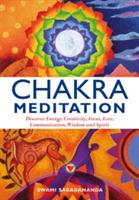 Chakra Meditation: Discover Energy, Creativity, Focus, Love, Communication, Wisdom, and Spirit - Swami Saradananda - cover