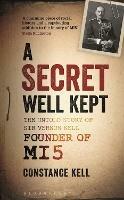 A Secret Well Kept: The Untold Story of Sir Vernon Kell, Founder of MI5 - Constance Kell - cover