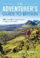 The Adventurer's Guide to Britain: 150 incredible experiences on land and water - Jen Benson,Sim Benson - cover