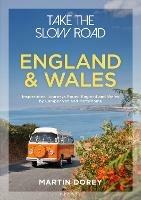 Take the Slow Road: England and Wales: Inspirational Journeys Round England and Wales by Camper Van and Motorhome - Martin Dorey - cover