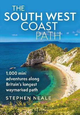 The South West Coast Path: 1,000 Mini Adventures Along Britain's Longest Waymarked Path - Stephen Neale - cover