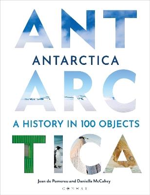 Antarctica: A History in 100 Objects - Jean de Pomereu,Daniella McCahey - cover