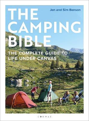 The Camping Bible: The Complete Guide to Life Under Canvas - Jen Benson,Sim Benson - cover