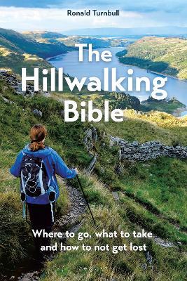 The Hillwalking Bible: Where to go, what to take and how to not get lost - Ronald Turnbull - cover