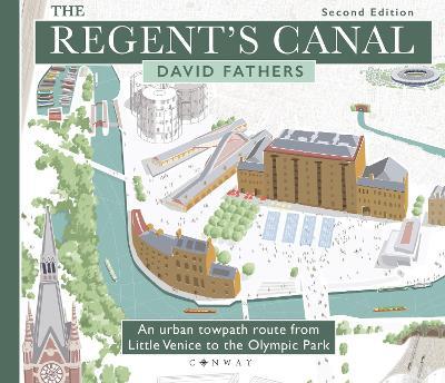 The Regent's Canal Second Edition: An urban towpath route from Little Venice to the Olympic Park - David Fathers - cover