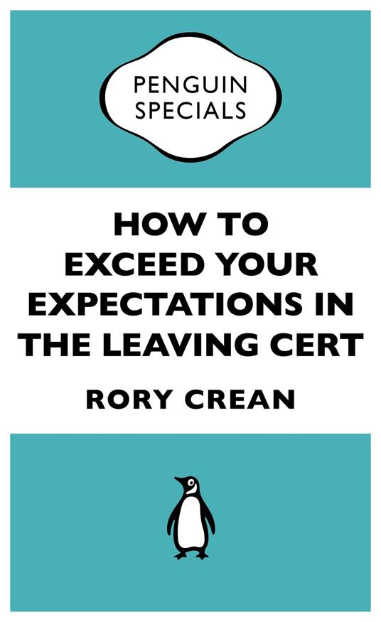 How to Exceed Your Expectations in the Leaving Cert - Rory Crean - ebook