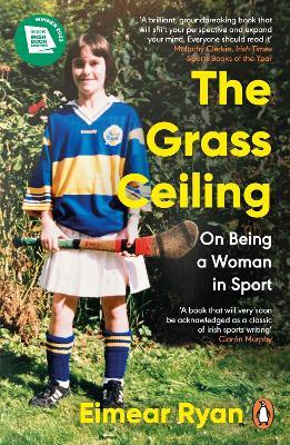 The Grass Ceiling: On Being a Woman in Sport - Eimear Ryan - cover