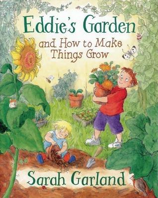 Eddie's Garden And How To Make Things Grow - Sarah Garland - cover
