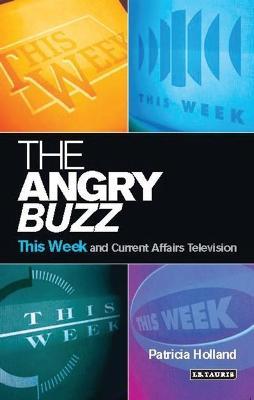 The Angry Buzz: This Week and Current Affairs Television - Patricia Holland - cover