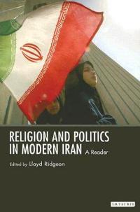 Religion and Politics in Modern Iran: A Reader - Lloyd Ridgeon - cover