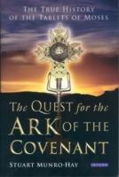 The Quest for the Ark of the Covenant: The True History of the Tablets of Moses - Stuart Munro-Hay - cover