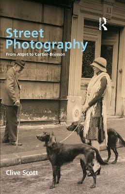 Street Photography: From Brassai to Cartier-Bresson - Clive Scott - cover