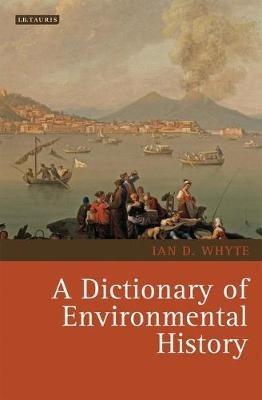A Dictionary of Environmental History - Ian Whyte - cover
