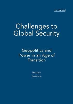 Challenges to Global Security: Geopolitics and Power in an Age of Transition - Hussein Solomon - cover