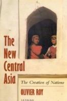 The New Central Asia: Geopolitics and the Birth of Nations - Olivier Roy - cover