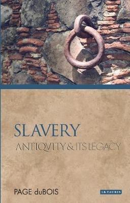 Slavery: Antiquity and Its Legacy - Page DuBois - cover