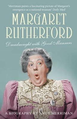 Margaret Rutherford: Dreadnought with Good Manners - Andy Merriman - cover
