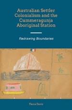 Australian Settler Colonialism & the Cummeragunja Aboriginal Station: Redrawing Boundaries