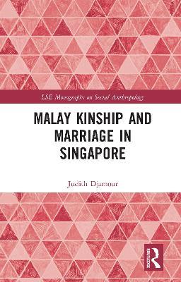 Malay Kinship and Marriage in Singapore - Judith Djamour - cover