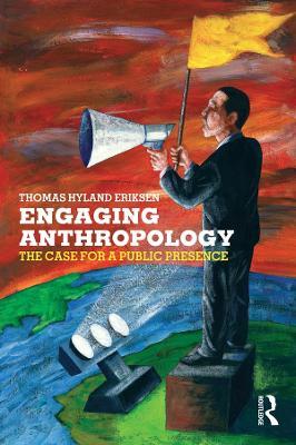 Engaging Anthropology: The Case for a Public Presence - Thomas Hylland Eriksen - cover