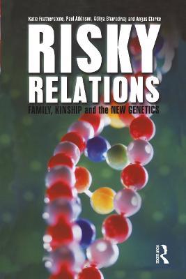 Risky Relations: Family, Kinship and the New Genetics - Katie Featherstone,Paul Atkinson,Aditya Bharadwaj - cover