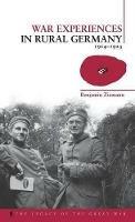War Experiences in Rural Germany: 1914-1923 - Benjamin Ziemann - cover