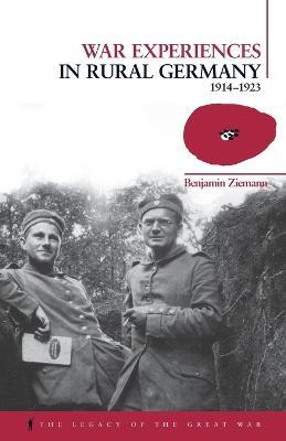 War Experiences in Rural Germany: 1914-1923 - Benjamin Ziemann - cover