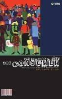 The Making of the Consumer: Knowledge, Power and Identity in the Modern World - cover