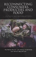 Reconnecting Consumers, Producers and Food: Exploring Alternatives - Moya Kneafsey,Rosie Cox,Lewis Holloway - cover