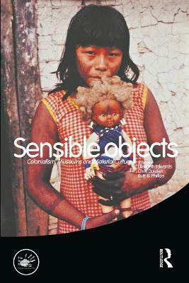 Sensible Objects: Colonialism, Museums and Material Culture - cover