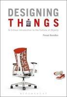Designing Things: A Critical Introduction to the Culture of Objects - Prasad Boradkar - cover