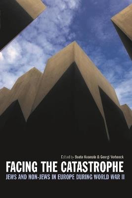 Facing the Catastrophe: Jews and Non-Jews in Europe during World War II - cover