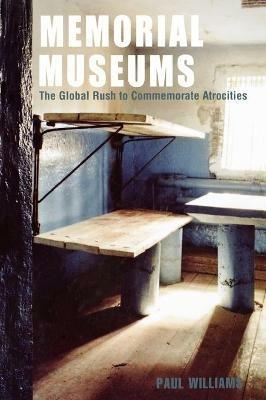 Memorial Museums: The Global Rush to Commemorate Atrocities - Paul Williams - cover
