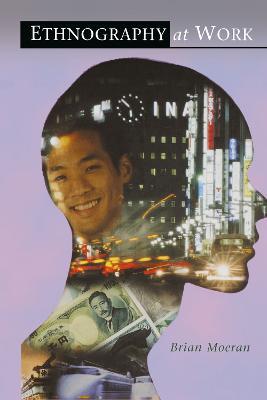 Ethnography at Work - Brian Moeran - cover