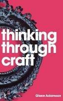 Thinking through Craft - Glenn Adamson - cover