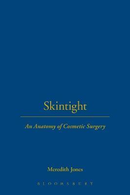 Skintight: An Anatomy of Cosmetic Surgery - Meredith Jones - cover