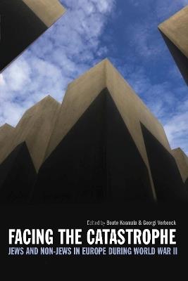 Facing the Catastrophe: Jews and Non-Jews in Europe during World War II - cover