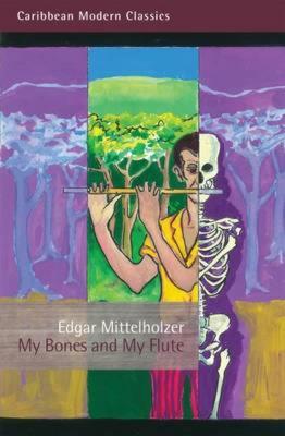 My Bones and My Flute: A Ghost Story in the Old-Fashioned Manner and a Big Jubilee Read - Edgar Mittelholzer - cover