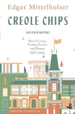 Creole Chips: Fiction, Poetry and Articles by Edgar Mittelholzer - Edgar Mittelholzer - cover